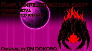 Raw Unfiltered calamity Corrupted Knight Remix [upl. by Esyahc]