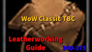 WoW Classic TBC Leatherworking Guide 300375 [upl. by Nayra331]