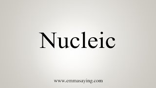 How To Say Nucleic [upl. by Akilaz]