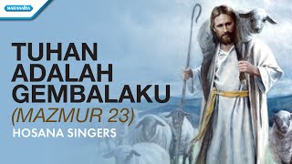 Mazmur 23  Tuhan Adalah Gembalaku  Hosana Singers Official lyric video [upl. by Gabor]