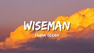 Frank Ocean  Wiseman Lyrics [upl. by Malynda]