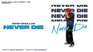 ROOP BHULLAR  NEVER DIE  TRIBUTE TO SIDHU MOOSEWALA  NEW PUNJABI SONG 2023 [upl. by Alethea245]