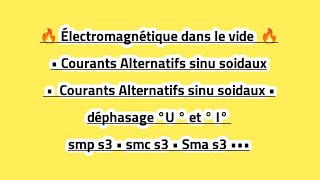 Électromagnétique dans le vide • Courants Alternatifs sinu soidaux • déphasage °U ° et ° I° [upl. by Aihsercal885]