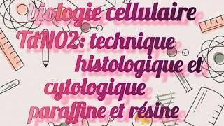 TD 02 biologie cellulaire technique histologique et cytologiqueparaffine 1ere Snv شرح بالدارجة🌸 [upl. by Nahtanha342]