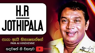 Paya Ai Hinehenne  HRJothipala I Song Collection [upl. by Anitak]