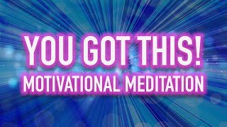 Guided Mindfulness Meditation  You Got This  Motivational Session [upl. by Anneyehc]