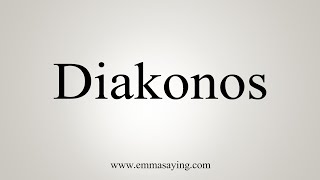 How To Say Diakonos [upl. by Yellac]