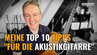 Gitarre lernen Meine Top 10 quotMuss ich wissenquot Tipps für die Akustische Gitarre [upl. by Acsisnarf]