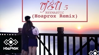 Rhymastic  Yêu 5 Hoaprox remix Official Lyrics MV [upl. by Nibroc77]