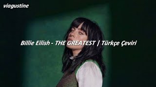 Billie Eilish  THE GREATEST  Türkçe Çeviri [upl. by Karoline747]