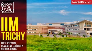 IIM Trichy Fees Placement Campus Life Eligibility Selection Procedure amp More  Know Your Campus [upl. by Ahcirt427]