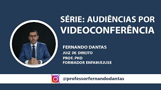 AUDIÊNCIAS POR VIDEOCONFERÊNCIA  APRESENTAÇÃO DA SÉRIE [upl. by Brigitte409]