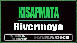 Kisapmata  RIVERMAYA KARAOKE [upl. by Saturday]