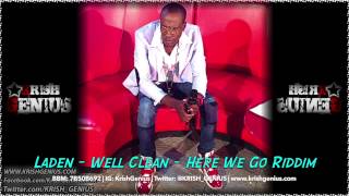 Laden  Well Clean Here We Go Riddim March 2014 [upl. by Hewie]