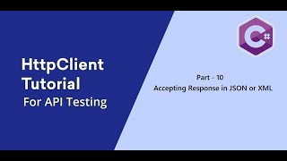 10 C  HttpClient  Accepting Response in JSON or XML format [upl. by Airemahs405]