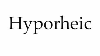 How to Pronounce Hyporheic [upl. by Ahseim]