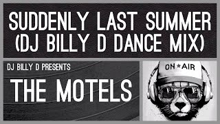 The Motels  Suddenly Last Summer DJ Billy D Dance Mix [upl. by Vincentia]