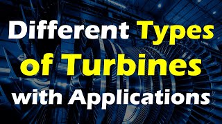 Different types of Turbines and their Applications [upl. by Davies]