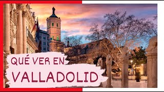 GUÍA COMPLETA ▶ Qué ver en la CIUDAD de VALLADOLID ESPAÑA 🇪🇸 🌏 Turismo y viajes a CASTILLA Y LEÓN [upl. by Folger]