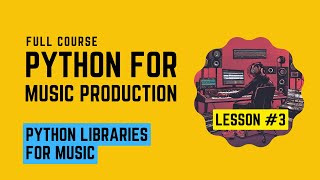 Python Music Production 3  Python Libraries for Music [upl. by Jaal]