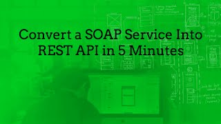 Convert a SOAP Service Into REST API in 5 Minutes [upl. by Ecarg50]