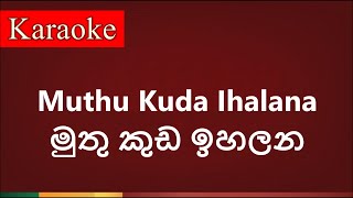 Muthu kuda ihalana  මුතු කුඩ ඉහලන   Karaoke Version [upl. by Sucirdor]