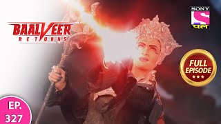 Baalveer Returns  Full Episode  Episode 327  30th July 2021 [upl. by Syverson981]