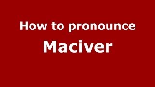 How to Pronounce Maciver  PronounceNamescom [upl. by Eeliab138]