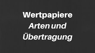 Wertpapiere  Arten und Übertragung [upl. by Herbst460]