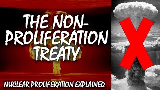 The Nuclear NonProliferation Treaty  Nuclear Proliferation Explained [upl. by Ahsatam]