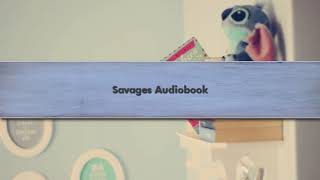 Savages Audiobook [upl. by Ennadroj]