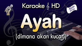 Karaoke AYAH  Nada Pria  Rinto Harahap  Lirik Tanpa Vokal [upl. by Kere]