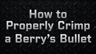 FAQ Crimping Berrys Bullets [upl. by Eednus167]