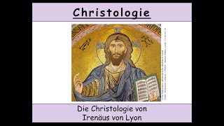 Christologie  5 Die unspekulative Christologie im Osten Irenäus von Lyon [upl. by Ynnad]