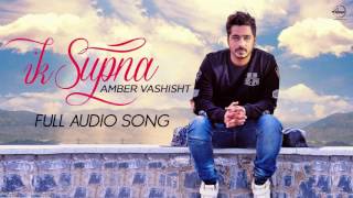 Ik Supna Full Audio Song  Amber Vashisht  Latest Punjabi Song 2016  Speed Records [upl. by Zorine699]