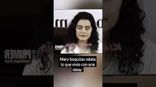 mary boquitas relata lo que vivió con ana dalay [upl. by Codding721]