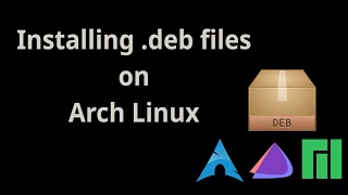 How to Install deb Files On Arch with dpkg [upl. by Aicekal465]