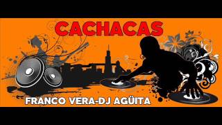 CACHACAS DJ FRANCO VERA [upl. by Bolitho876]