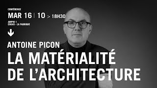 Conférence dAntoine PICON  La matérialité en Architecture [upl. by Medwin]