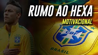 BRASIL RUMO AO HEXA 2018  MOTIVACIONAL [upl. by Oiluig]