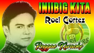 KARAOKE INIIBIG KITA ROEL CORTEZ REGGAE [upl. by Helbon]