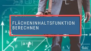 Flächeninhaltsfunktion berechnen [upl. by Warms668]