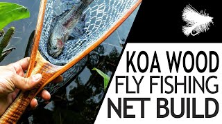 Building a Custom Fly Fishing Net  Koa Wood [upl. by Pierro768]