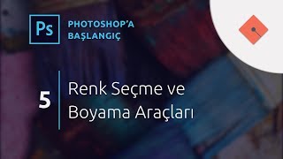 Photoshop Dersleri  Başlangıç 5  Renk Seçme ve Boyama Araçları [upl. by Guthry1]