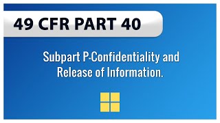 49 CFR Part 40  Subpart P—Confidentiality and Release of Information [upl. by Camarata]