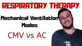 Respiratory Therapy  Modes of Mechanical Ventilation  CMV vs AC [upl. by Yun]