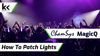 How To Patch Lights  Chamsys MagicQ Tutorial [upl. by Nerol]