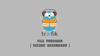 Traefik Tutorials 2  Securing Treafik Dashboard and API [upl. by Atnicaj]