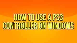 How to Use A Playstation 3 Controller on Windows Updated Version [upl. by Lisle]