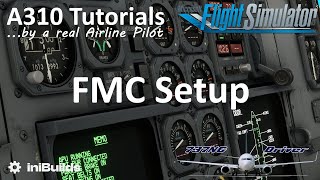 MSFS A310 Tutorial 2 FMC Setup  Real Airline Pilot [upl. by See]